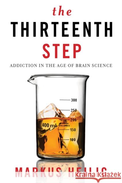 The Thirteenth Step: Addiction in the Age of Brain Science Heilig, Markus 9780231172363 John Wiley & Sons - książka