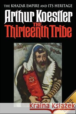 The Thirteenth Tribe: The Khazar Empire and its Heritage Koestler, Arthur 9781939438997 Captain Health Inc. - książka