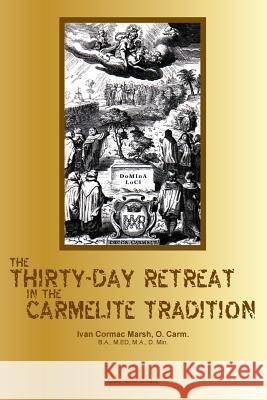 The Thirty-Day Retreat in the Carmelite Tradition Ivan Cormac Marsh William Joseph Harry 9781936742073 Carmelite Media - książka