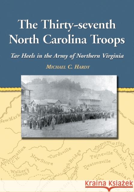 The Thirty-Seventh North Carolina Troops: Tar Heels in the Army of Northern Virginia Hardy, Michael C. 9780786445806 McFarland & Company - książka