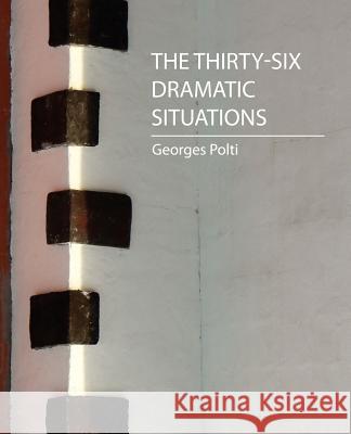 The Thirty-Six Dramatic Situations (Georges Polti) Polti George 9781604241112 Book Jungle - książka