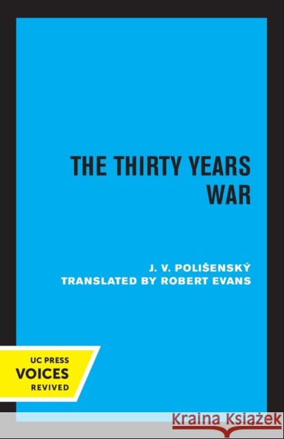 The Thirty Years War J. V. Polisensky 9780520332041 University of California Press - książka