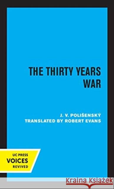 The Thirty Years War J. V. Polisensky 9780520370586 University of California Press - książka