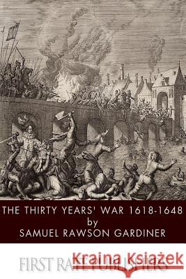 The Thirty Years' War 1618-1648 Samuel Rawson Gardiner 9781499394443 Createspace - książka