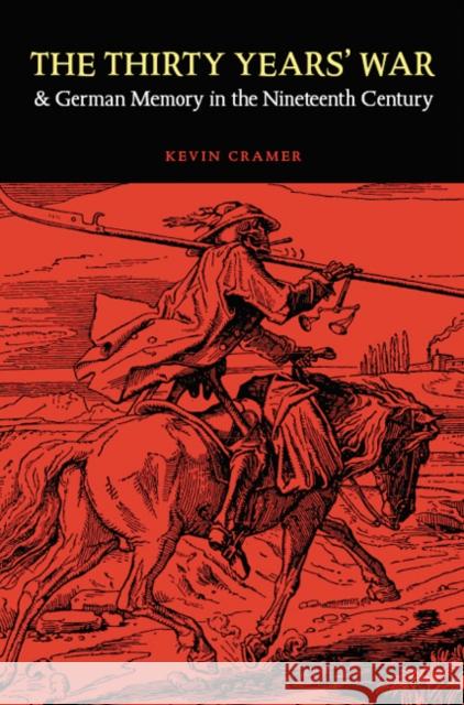 The Thirty Years' War and German Memory in the Nineteenth Century Kevin Cramer 9780803215627 University of Nebraska Press - książka
