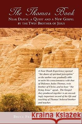 The Thomas Book Near Death, a Quest and a New Gospel by the Twin Brother of Jesus Ph. D. Bruce Fraser MacDonald 9781608608195 Eloquent Books - książka