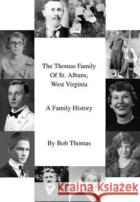 The Thomas Family Of St. Albans, West Virginia: A Family History Thomas, Bob 9780595660438 iUniverse - książka