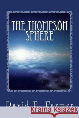 The Thompson Sphere MR David E. Farmer 9781483962245 Createspace - książka