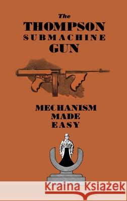 The Thompson Submachine Gun: Mechanism Made Easy Anon 9781783319497 Naval & Military Press - książka