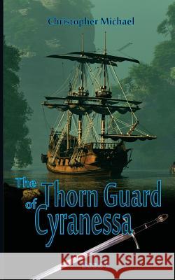 The Thorn Guard of Cyranessa Christopher Michael 9781522815167 Createspace Independent Publishing Platform - książka