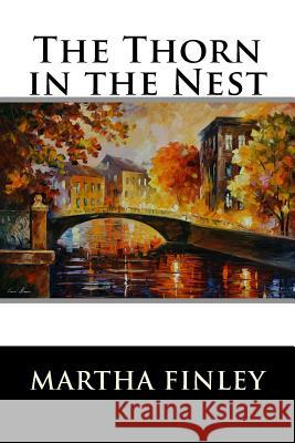 The Thorn in the Nest Martha Finley 9781515361961 Createspace - książka