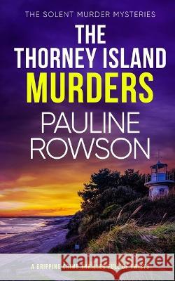 THE THORNEY ISLAND MURDERS a gripping crime thriller full of twists Pauline Rowson 9781804055021 Joffe Books - książka