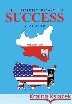 The Thorny Road to Success: A Memoir Karl Maramorosch 9781491754115 iUniverse - książka