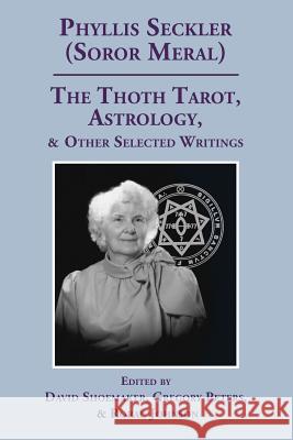The Thoth Tarot, Astrology, & Other Selected Writings David Shoemaker (Tulane University), Gregory Peters, Rorac Johnson 9780997668605 Temple of the Silver Star - książka