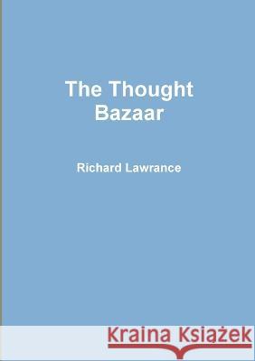 The Thought Bazaar Richard Lawrance 9780980857528 Richard Lawrance - książka