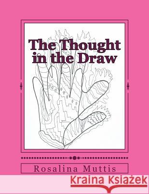 The Thought in the Draw: Adult Coloring Book MS Rosalina Muttis 9781516981472 Createspace - książka