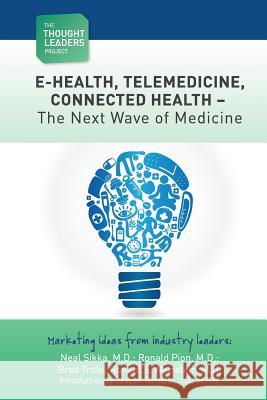 The Thought Leaders Project: Telemedicine - The Next Wave of Medicine: E-Health, Telemedicine, Connected Health - The Next Wave of Medicine Mp Joseph Ternull Joel E. Barthelemy Neal Sikk 9781478161639 Createspace - książka