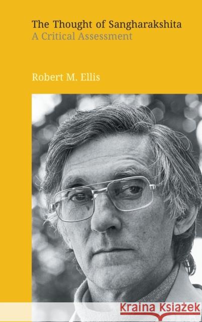 The Thought of Sangharakshita: A Critical Assessment Robert M. Ellis 9781781799284 Equinox Publishing (Indonesia) - książka