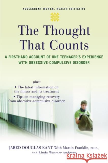 The Thought That Counts: A Firsthand Account of One Teenager's Experience with Obsessive-Compulsive Disorder Kant, Jared 9780195316896 Oxford University Press, USA - książka