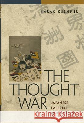 The Thought War: Japanese Imperial Propaganda Barak Kushner 9780824829209 University of Hawaii Press - książka