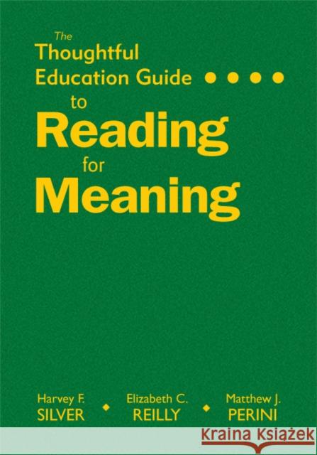 The Thoughtful Education Guide to Reading for Meaning Harvey F. Silver Matthew J. Perini 9781412968386 Corwin Press - książka