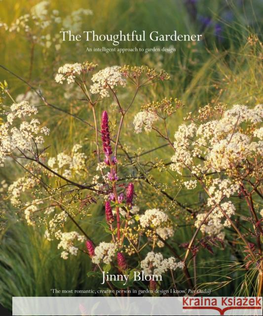 The Thoughtful Gardener: An Intelligent Approach to Garden Design Jinny Blom 9781910254592 Quarto Publishing PLC - książka