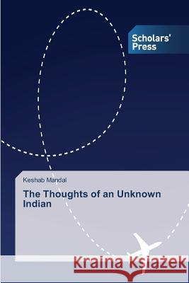 The Thoughts of an Unknown Indian Mandal Keshab   9783639717945 Scholars' Press - książka