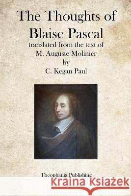 The Thoughts of Blaise Pascal M. Auguste Molinier 9781469940298 Createspace - książka