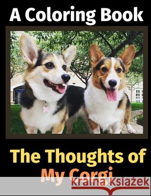 The Thoughts of My Corgi: A Coloring Book Brightview Activit 9781713347156 Independently Published - książka