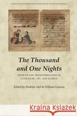 The Thousand and One Nights: Sources and Transformations in Literature, Art, and Science Ibrahim  Akel, William  Granara 9789004428959 Brill - książka