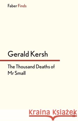 The Thousand Deaths of Mr Small Gerald Kersh 9780571304585 Faber & Faber - książka
