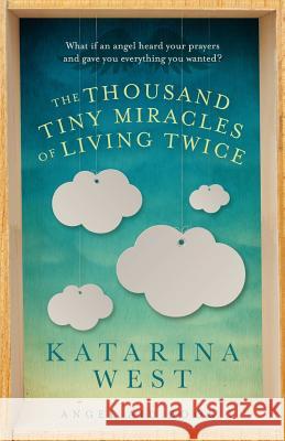 The Thousand Tiny Miracles of Living Twice Katarina West 9781546737537 Createspace Independent Publishing Platform - książka