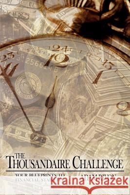 The Thousandaire Challenge: your blueprints to financial stability Rivon, Adam 9781425983949 Authorhouse - książka