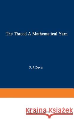 The Thread: A Mathematical Yarn Davis, Philip J. 9780817630973 Birkhauser - książka