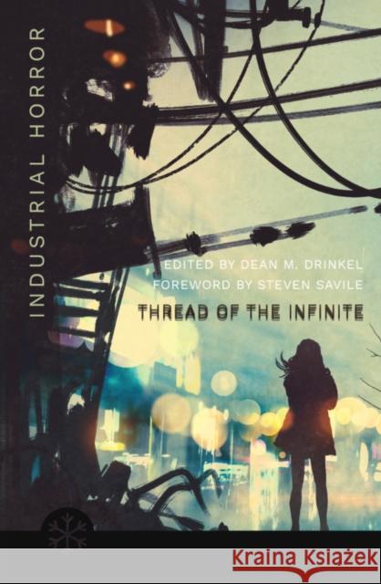 The Thread of the Infinite: Tales of Industrial Horror Dean M. Drinkel Steven Savile Cate Gardner 9781911390718 Snowbooks Ltd - książka