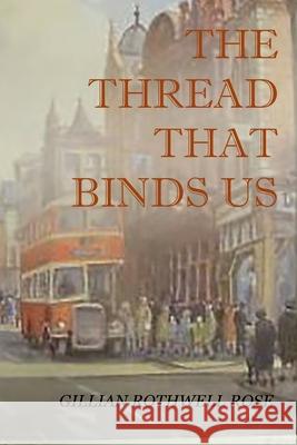 The Thread That Binds Us Gillian Rothwell Rose 9781652228837 Independently Published - książka