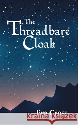 The Threadbare Cloak Jim Cross 9781789552324 New Generation Publishing - książka