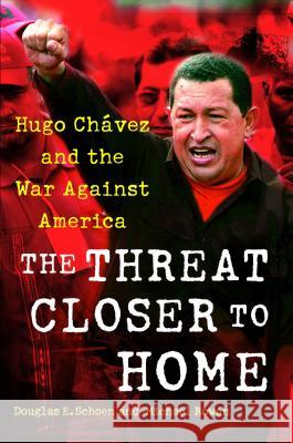 The Threat Closer to Home: Hugo Chavez and the War Against America Douglas Schoen Michael Rowan 9781416594864 Free Press - książka
