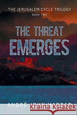 The Threat Emerges: The Jerusalem Cycle Trilogy Book Two Andre John Haddad 9781999385415 Imagen Publishing - książka