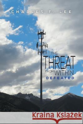 The Threat from Within: Defeated Lee, Charles F. 9781493184415 Xlibris Corporation - książka