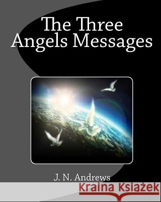 The Three Angels Messages J. N. Andrews 9781611045178 Waymark Books - książka