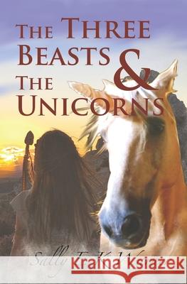 The Three Beasts & The Unicorns Sally E. K. Warner 9781070781136 Independently Published - książka