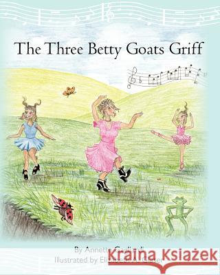 The Three Betty Goats Griff Annette Gagliardi Elizabeth Glaser 9781452824802 Createspace - książka