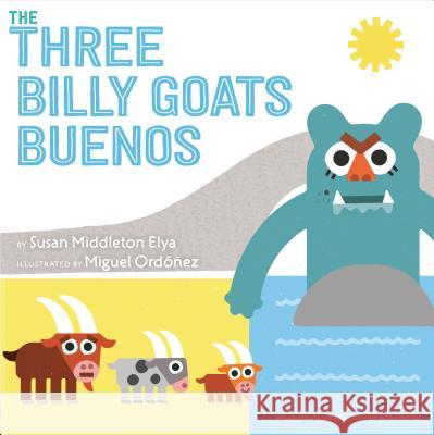 The Three Billy Goats Buenos Susan Middleton Elya Miguel Ordonez 9780399547393 G.P. Putnam's Sons Books for Young Readers - książka