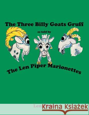 The Three Billy Goats Gruff: As Told by the Len Piper Marionettes Len Piper 9781480821569 Archway Publishing - książka