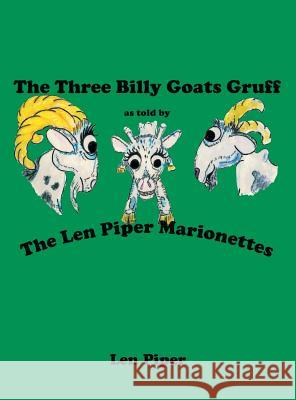 The Three Billy Goats Gruff: As Told by the Len Piper Marionettes Len Piper 9781480821576 Archway Publishing - książka