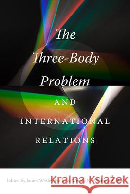The Three-Body Problem and International Relations James Wesley Hutto Wendy N. Whitma 9781683405719 University of Florida Press - książka