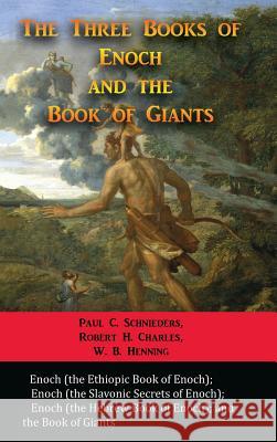 The Three Books of Enoch and the Book of Giants Paul C. Schnieders Robert H. Charles W. B. Henning 9781609423377 Iap - Information Age Pub. Inc. - książka
