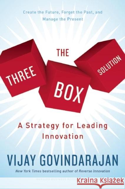 The Three-Box Solution: A Strategy for Leading Innovation Vijay Govindarajan 9781633690141 Harvard Business School Press - książka