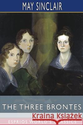 The Three Brontes (Esprios Classics) May Sinclair 9781006310546 Blurb - książka